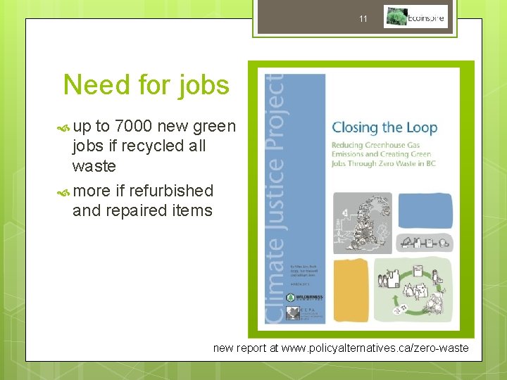 11 Need for jobs up to 7000 new green jobs if recycled all waste