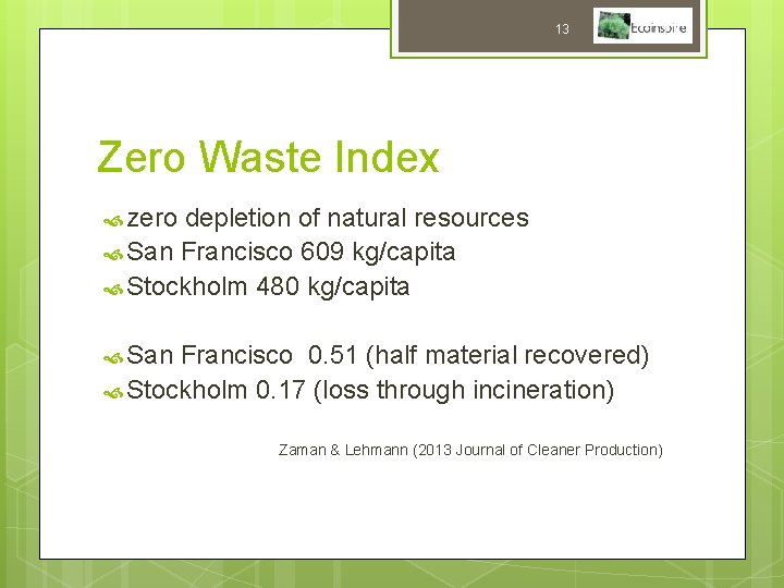 13 Zero Waste Index zero depletion of natural resources San Francisco 609 kg/capita Stockholm