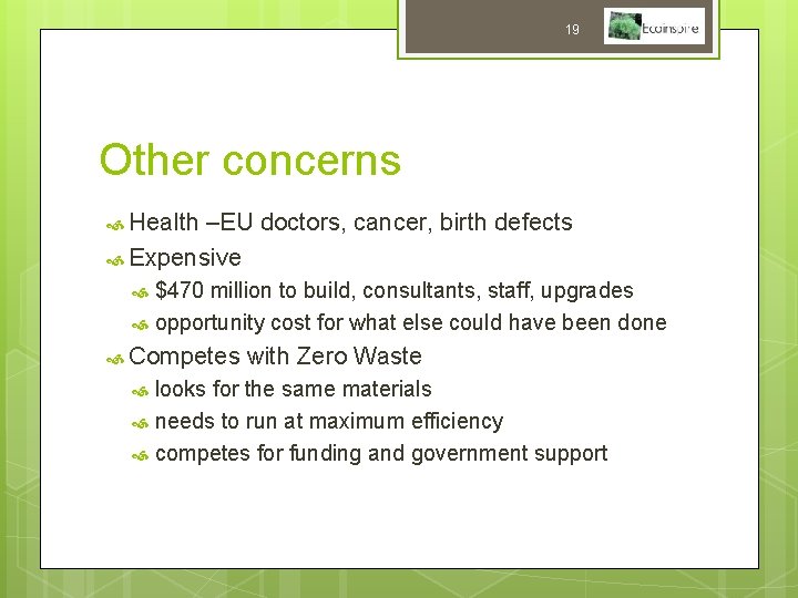 19 Other concerns Health –EU doctors, cancer, birth defects Expensive $470 million to build,