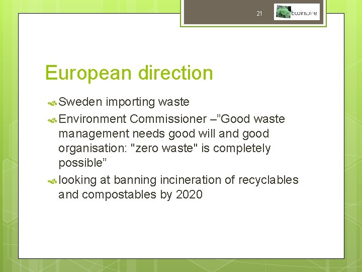 21 European direction Sweden importing waste Environment Commissioner –”Good waste management needs good will