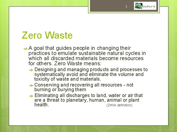 3 Zero Waste A goal that guides people in changing their practices to emulate