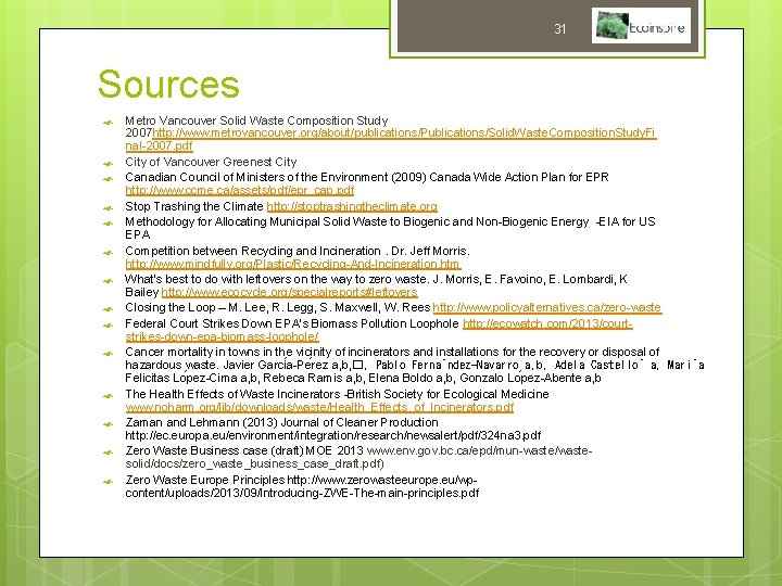 31 Sources Metro Vancouver Solid Waste Composition Study 2007 http: //www. metrovancouver. org/about/publications/Publications/Solid. Waste.