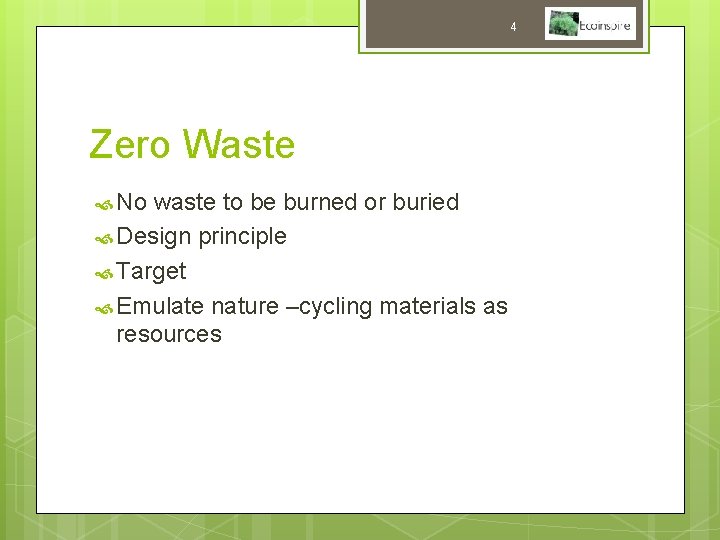 4 Zero Waste No waste to be burned or buried Design principle Target Emulate