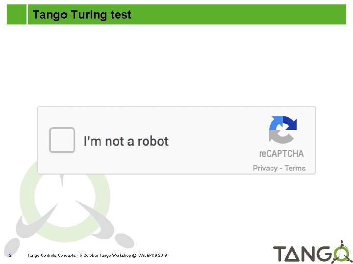 Tango Turing test 12 Tango Controls Concepts – 5 October Tango Workshop @ ICALEPCS