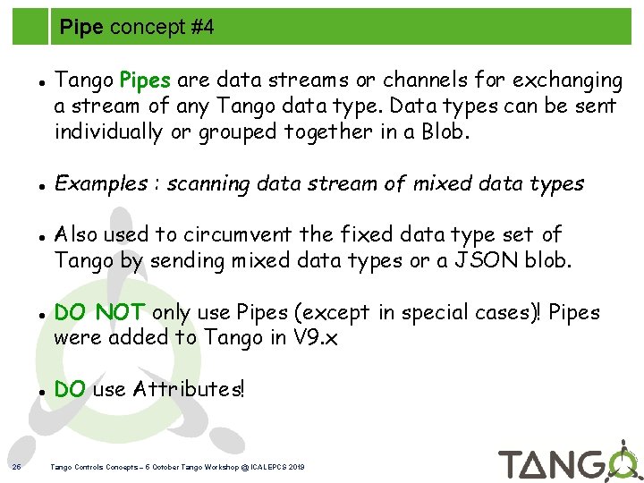 Pipe concept #4 25 Tango Pipes are data streams or channels for exchanging a
