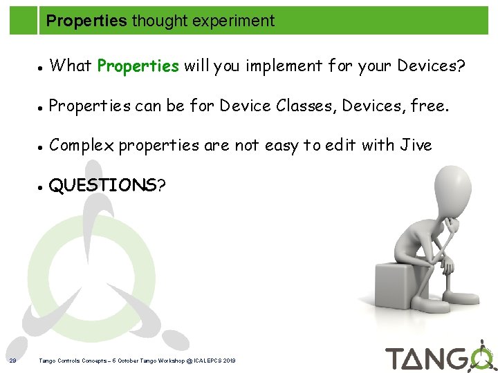 Properties thought experiment 29 What Properties will you implement for your Devices? Properties can