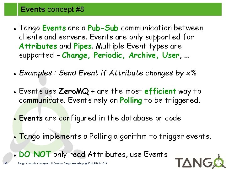Events concept #8 37 Tango Events are a Pub-Sub communication between clients and servers.