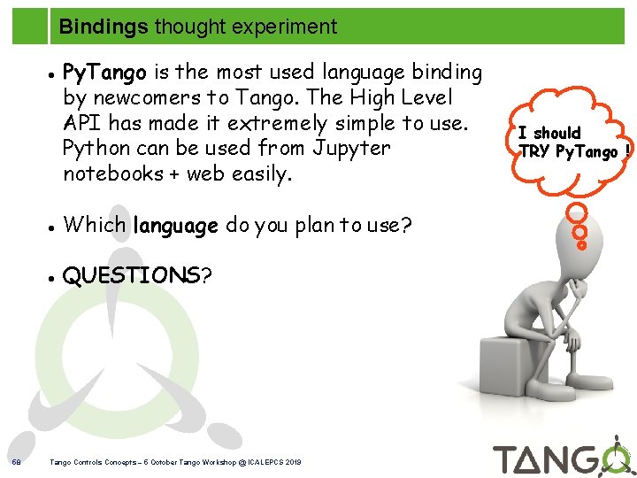 Bindings thought experiment 58 Py. Tango is the most used language binding by newcomers