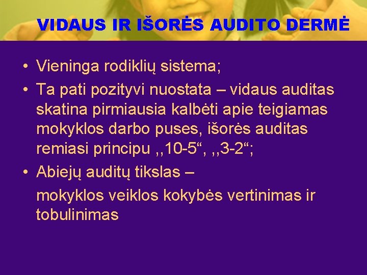 VIDAUS IR IŠORĖS AUDITO DERMĖ • Vieninga rodiklių sistema; • Ta pati pozityvi nuostata