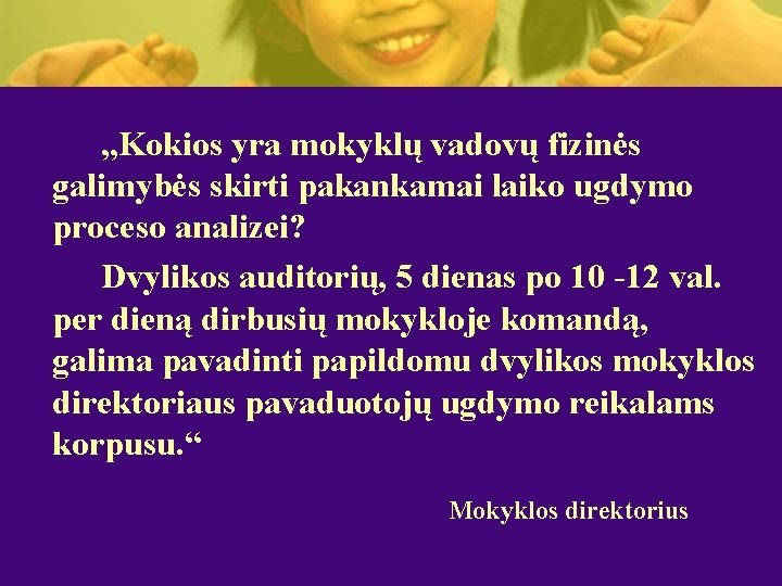 „Kokios yra mokyklų vadovų fizinės galimybės skirti pakankamai laiko ugdymo proceso analizei? Dvylikos auditorių,