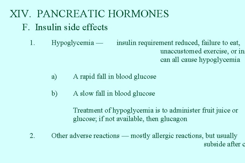 XIV. PANCREATIC HORMONES F. Insulin side effects 1. Hypoglycemia — insulin requirement reduced, failure