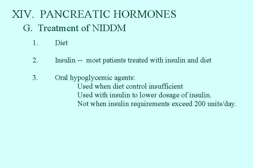 XIV. PANCREATIC HORMONES G. Treatment of NIDDM 1. Diet 2. Insulin -- most patients
