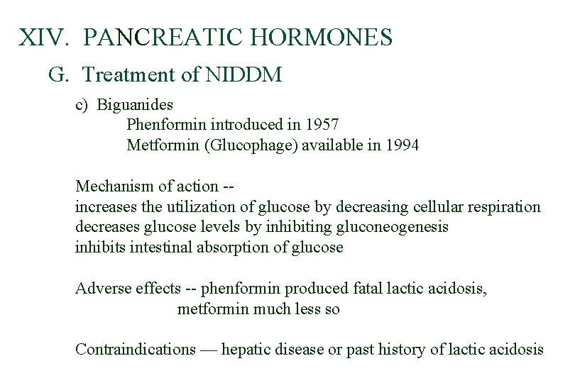 XIV. PANCREATIC HORMONES G. Treatment of NIDDM c) Biguanides Phenformin introduced in 1957 Metformin