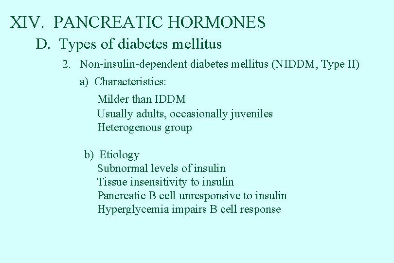 XIV. PANCREATIC HORMONES D. Types of diabetes mellitus 2. Non-insulin-dependent diabetes mellitus (NIDDM, Type