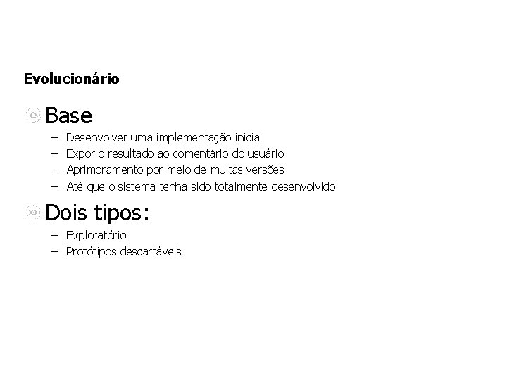 Evolucionário Base – – Desenvolver uma implementação inicial Expor o resultado ao comentário do Evolucionário Base – – Desenvolver uma implementação inicial Expor o resultado ao comentário do