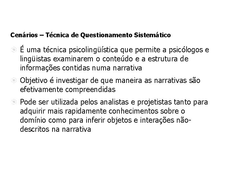 Cenários – Técnica de Questionamento Sistemático É uma técnica psicolingüística que permite a psicólogos