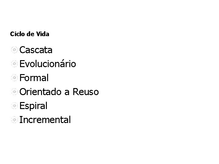 Ciclo de Vida Cascata Evolucionário Formal Orientado a Reuso Espiral Incremental 