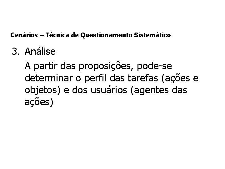 Cenários – Técnica de Questionamento Sistemático 3. Análise A partir das proposições, pode-se determinar