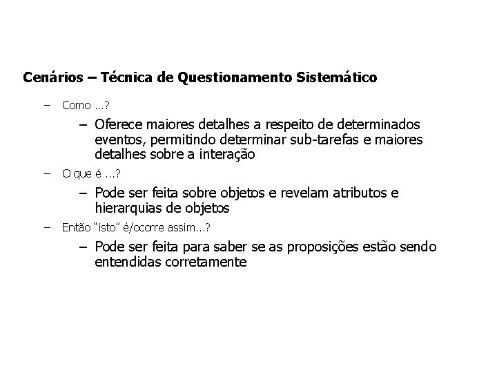 Cenários – Técnica de Questionamento Sistemático – Como. . . ? – Oferece maiores