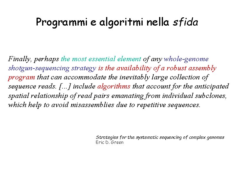 Programmi e algoritmi nella sfida Finally, perhaps the most essential element of any whole-genome