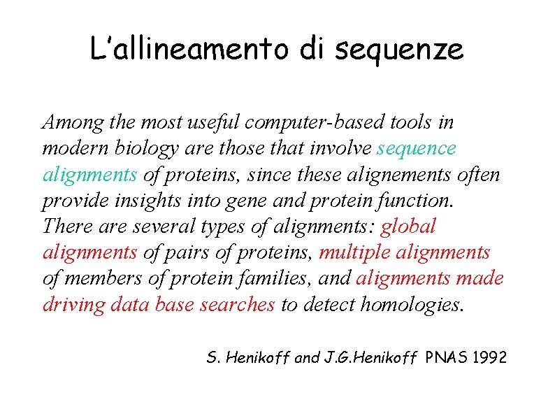 L’allineamento di sequenze Among the most useful computer-based tools in modern biology are those