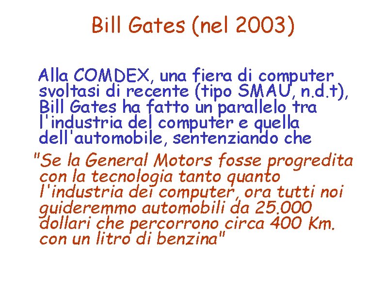 Bill Gates (nel 2003) Alla COMDEX, una fiera di computer svoltasi di recente (tipo