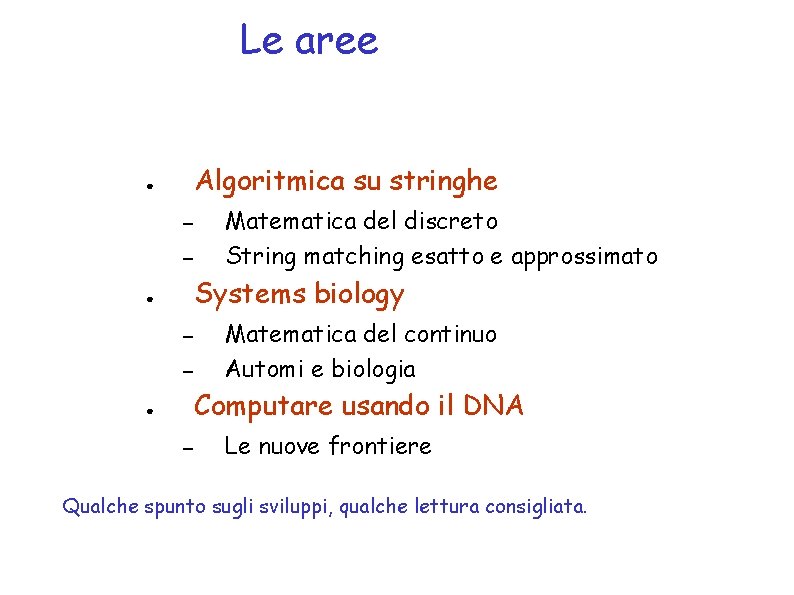 Le aree Algoritmica su stringhe ● – – Matematica del discreto String matching esatto