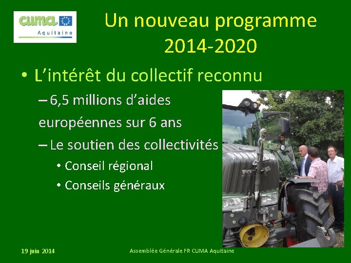 Un nouveau programme 2014 -2020 • L’intérêt du collectif reconnu – 6, 5 millions