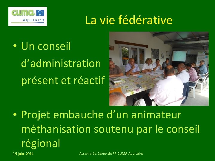 La vie fédérative • Un conseil d’administration présent et réactif • Projet embauche d’un