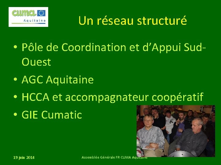 Un réseau structuré • Pôle de Coordination et d’Appui Sud. Ouest • AGC Aquitaine
