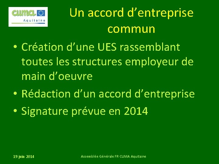 Un accord d’entreprise commun • Création d’une UES rassemblant toutes les structures employeur de