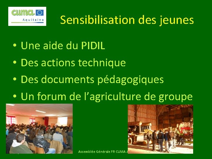 Sensibilisation des jeunes • • Une aide du PIDIL Des actions technique Des documents