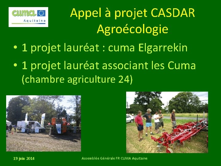 Appel à projet CASDAR Agroécologie • 1 projet lauréat : cuma Elgarrekin • 1