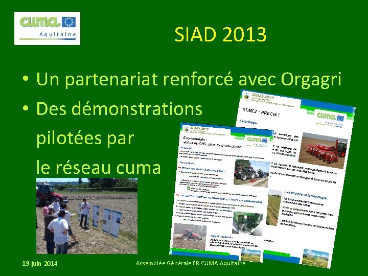 SIAD 2013 • Un partenariat renforcé avec Orgagri • Des démonstrations pilotées par le