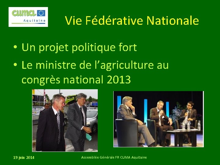 Vie Fédérative Nationale • Un projet politique fort • Le ministre de l’agriculture au