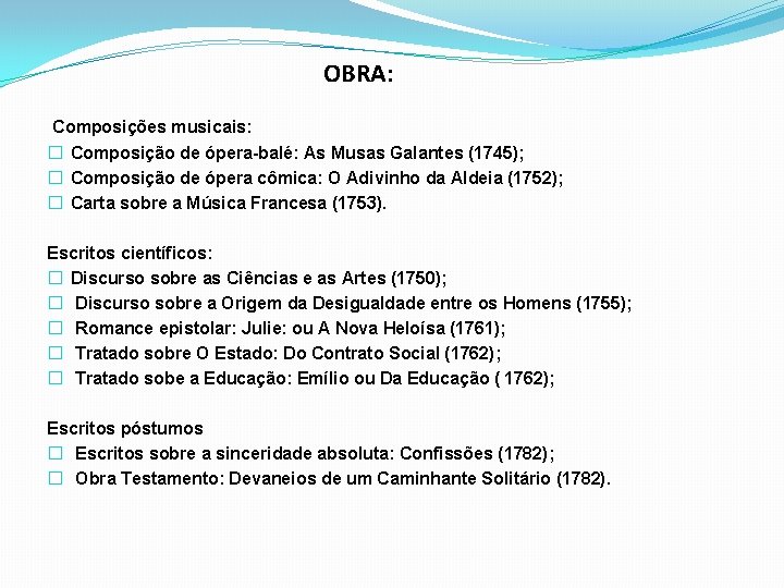 OBRA: Composições musicais: � Composição de ópera-balé: As Musas Galantes (1745); � Composição de