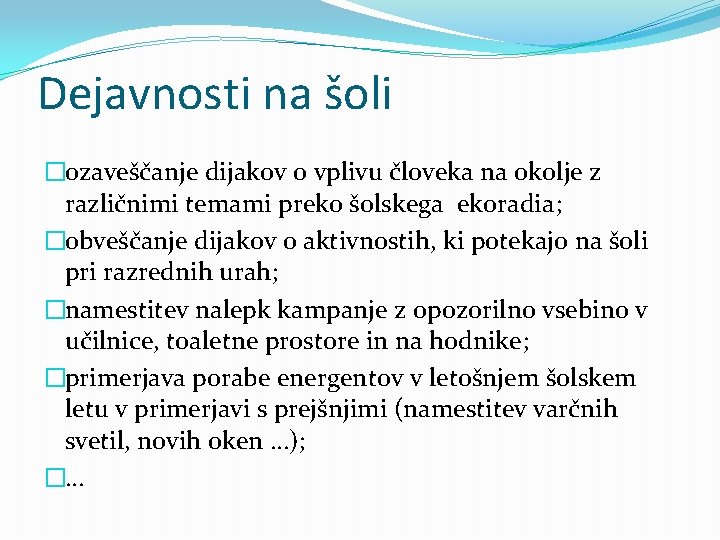 Dejavnosti na šoli �ozaveščanje dijakov o vplivu človeka na okolje z različnimi temami preko