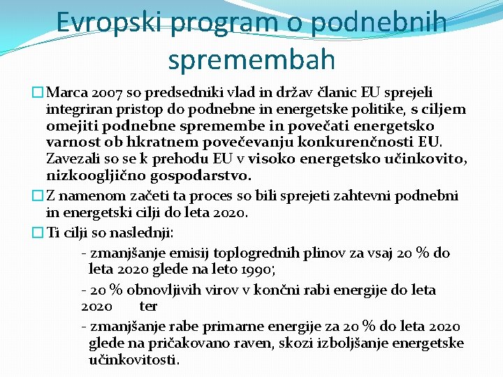 Evropski program o podnebnih spremembah �Marca 2007 so predsedniki vlad in držav članic EU