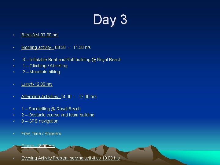 Day 3 • Breakfast 07. 00 hrs • Morning activity - 08. 30 -