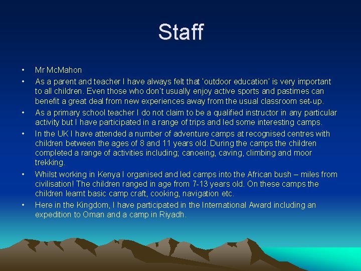 Staff • • • Mr Mc. Mahon As a parent and teacher I have