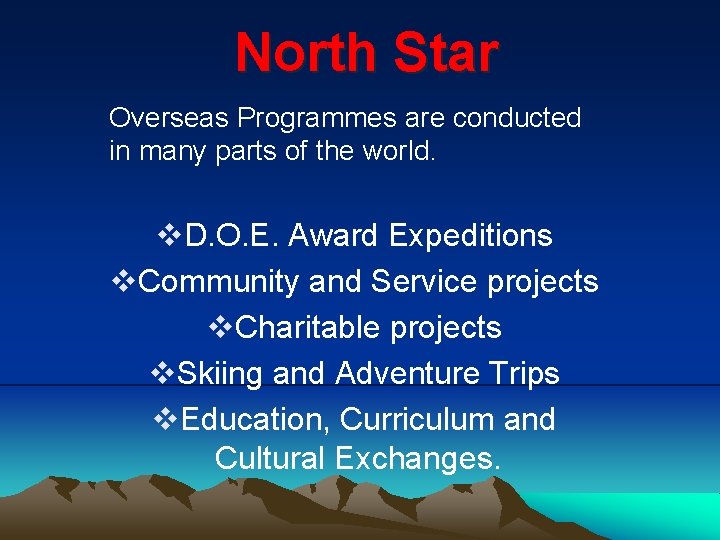 North Star Overseas Programmes are conducted in many parts of the world. v. D.