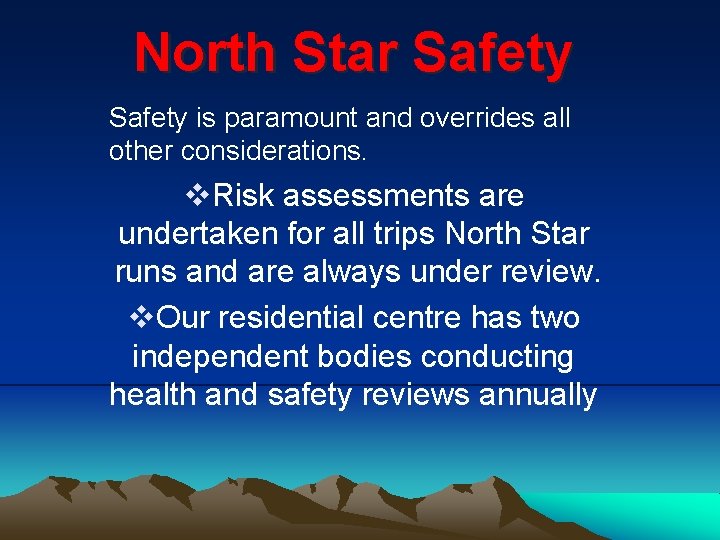 North Star Safety is paramount and overrides all other considerations. v. Risk assessments are