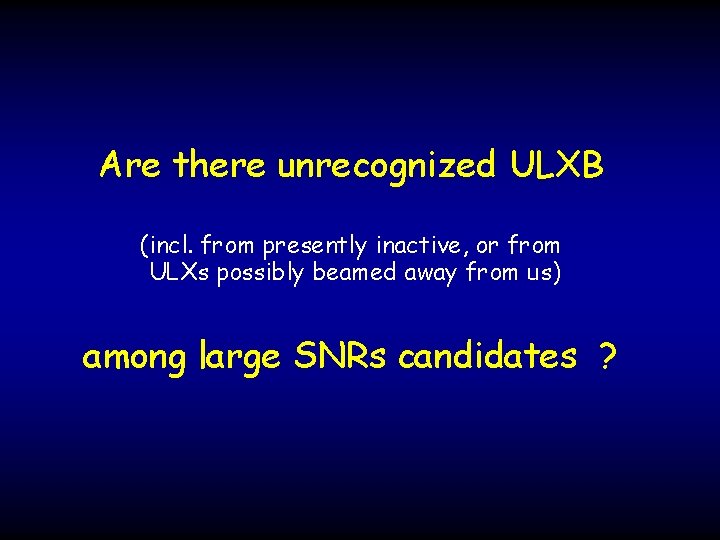 Are there unrecognized ULXB (incl. from presently inactive, or from ULXs possibly beamed away