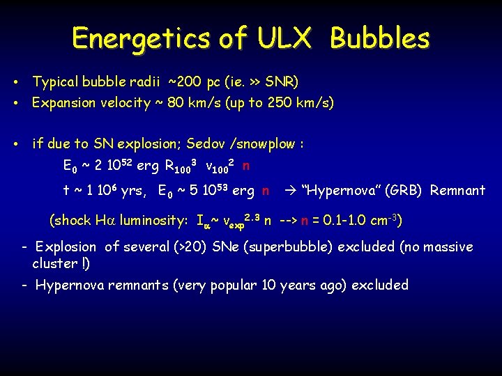 Energetics of ULX Bubbles • Typical bubble radii ~200 pc (ie. >> SNR) •