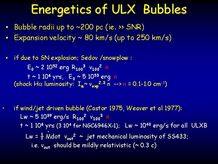 Energetics of ULX Bubbles • Bubble radii up to ~200 pc (ie. >> SNR)
