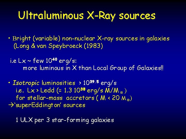 Ultraluminous X-Ray sources • Bright (variable) non-nuclear X-ray sources in galaxies (Long & van