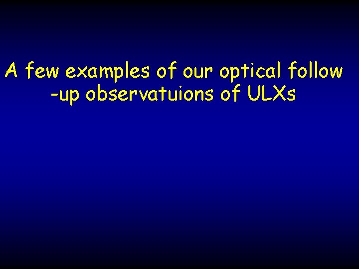 A few examples of our optical follow -up observatuions of ULXs 