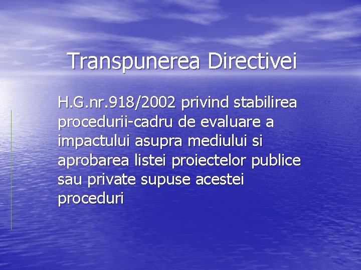 Transpunerea Directivei H. G. nr. 918/2002 privind stabilirea procedurii-cadru de evaluare a impactului asupra