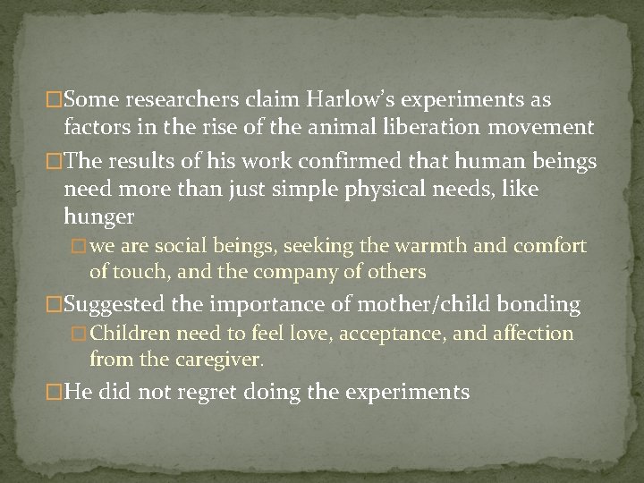 �Some researchers claim Harlow’s experiments as factors in the rise of the animal liberation