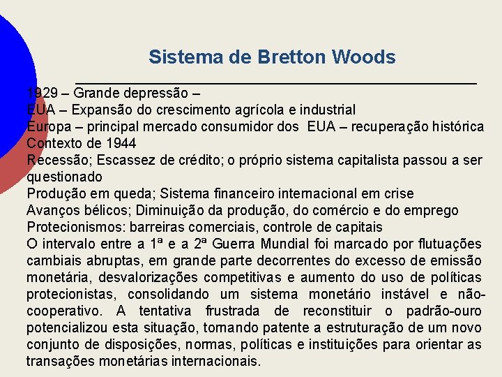 Sistema de Bretton Woods 1929 – Grande depressão – EUA – Expansão do crescimento